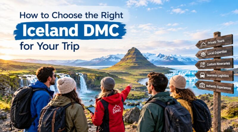 How to Choose the Right Iceland DMC for Your Trip