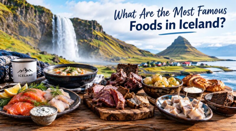 What Are the Most Famous Foods in Iceland?